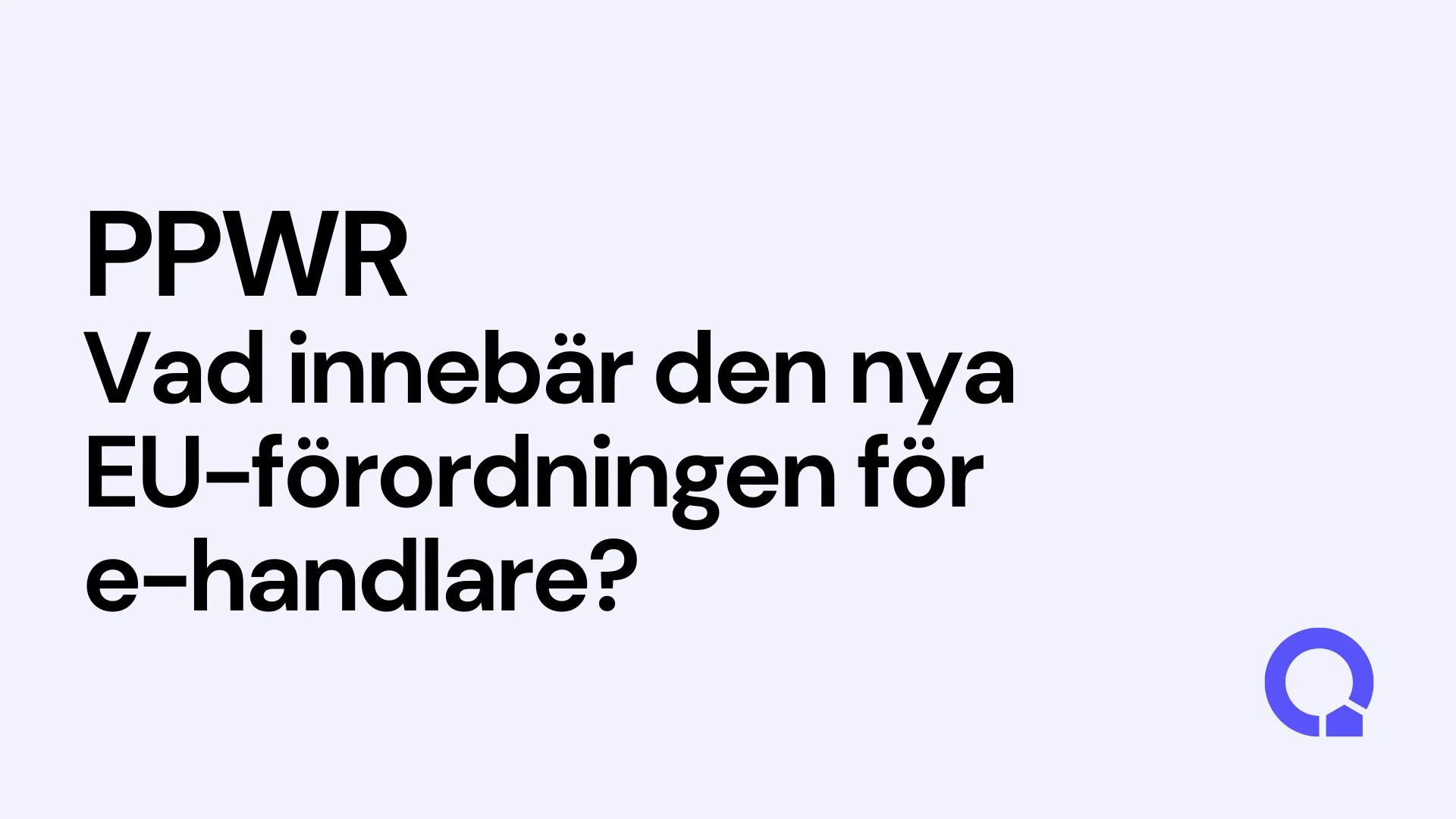 PPWR: Vad innebär EU-förordningen för e-handlare?