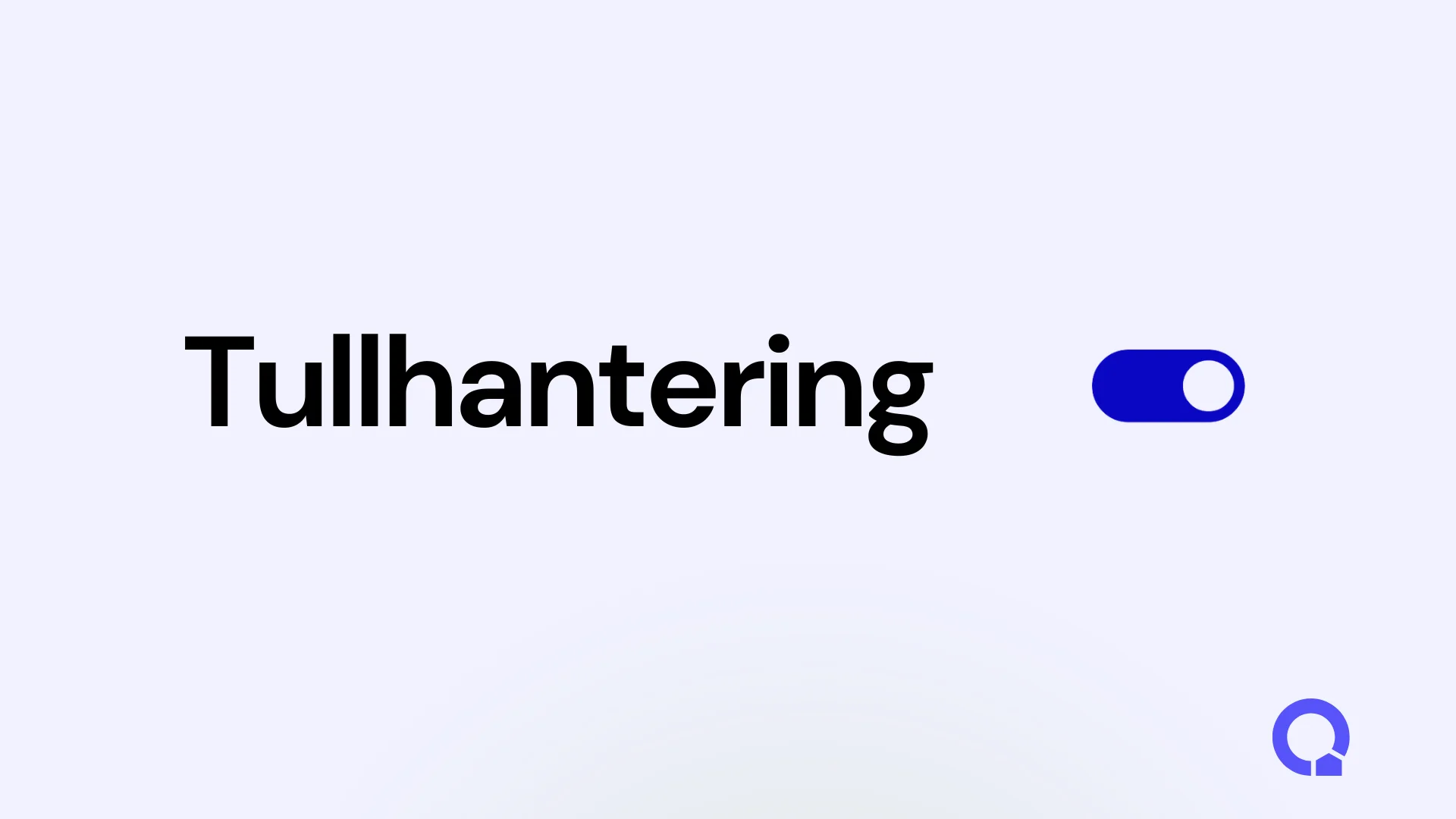 Tullhantering on auto! 🌍